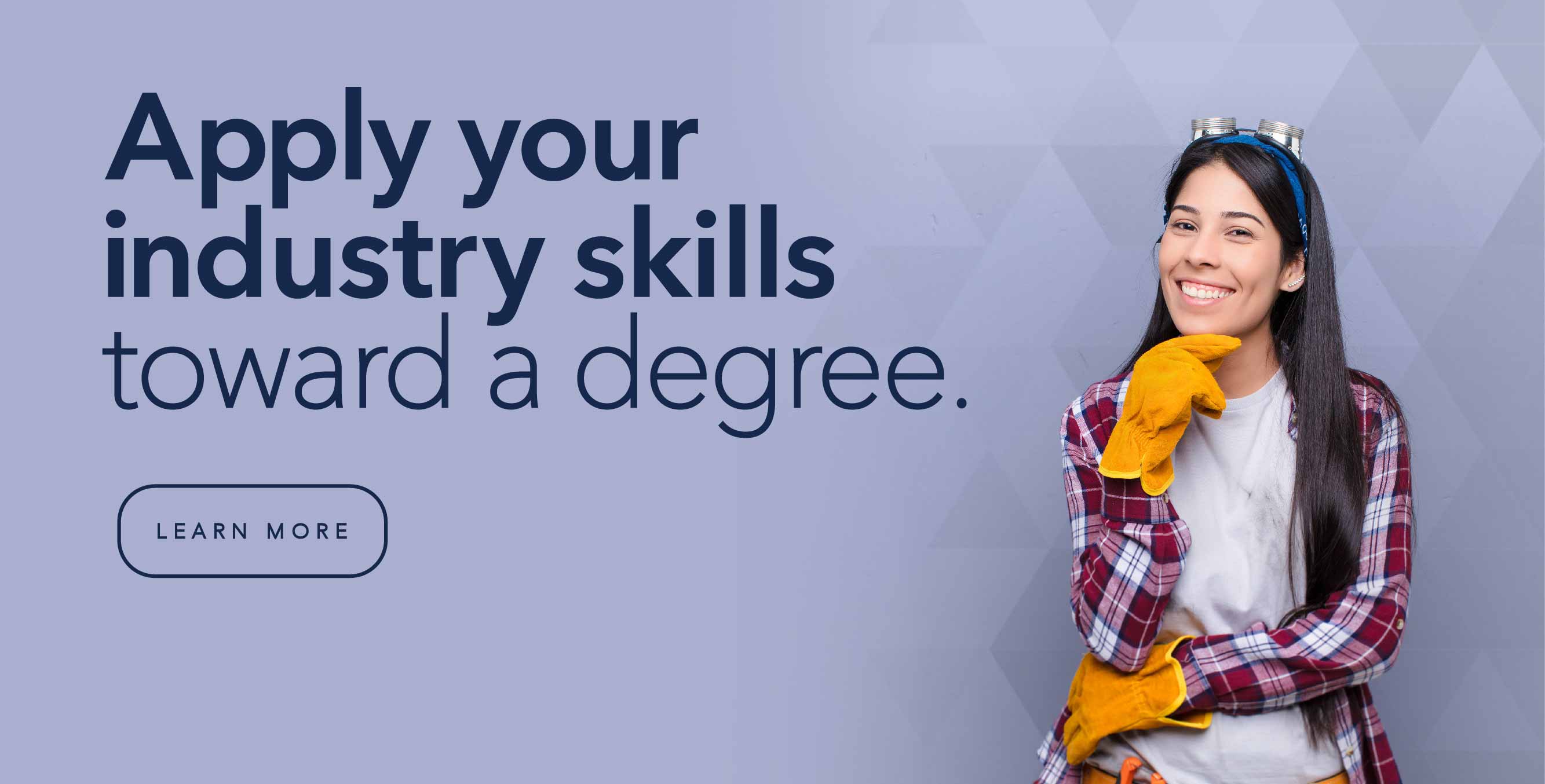 Apply your industry skills toward a degree